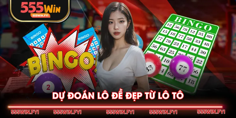 Dự đoán lô đề đẹp từ lô tô 