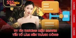Uy tín thương hiệu 555WIN