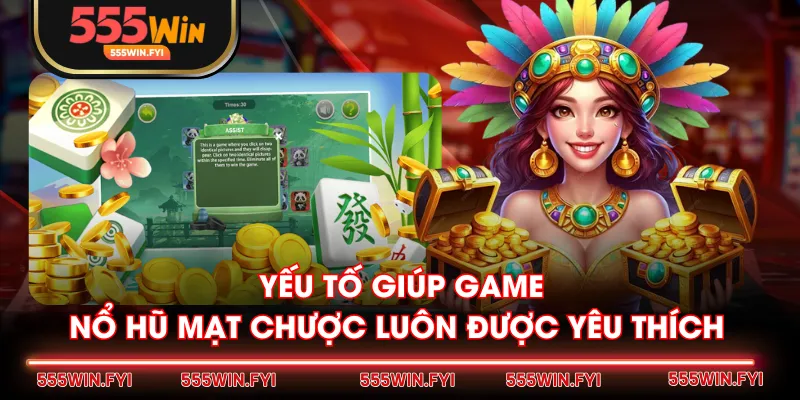 Yếu tố giúp game nổ hũ Mạt Chược luôn được yêu thích 